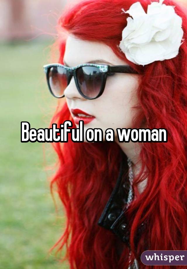 Beautiful on a woman