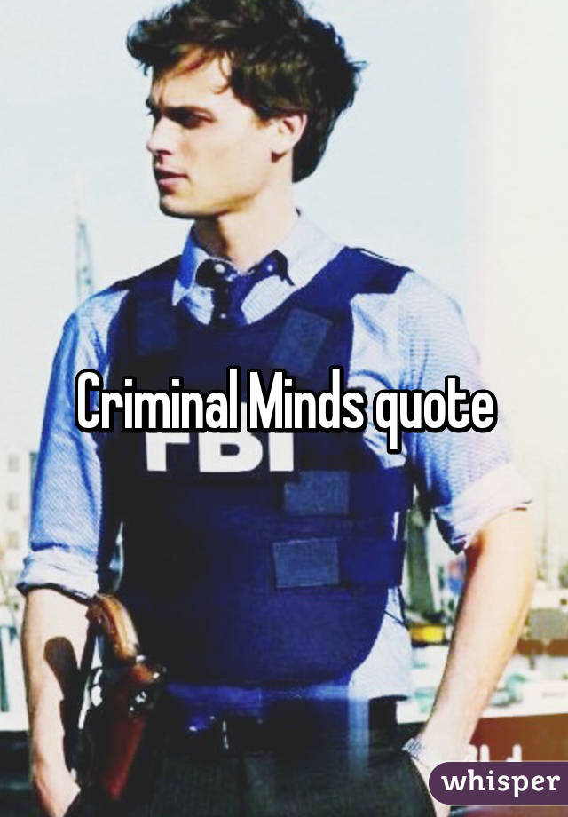 Criminal Minds quote