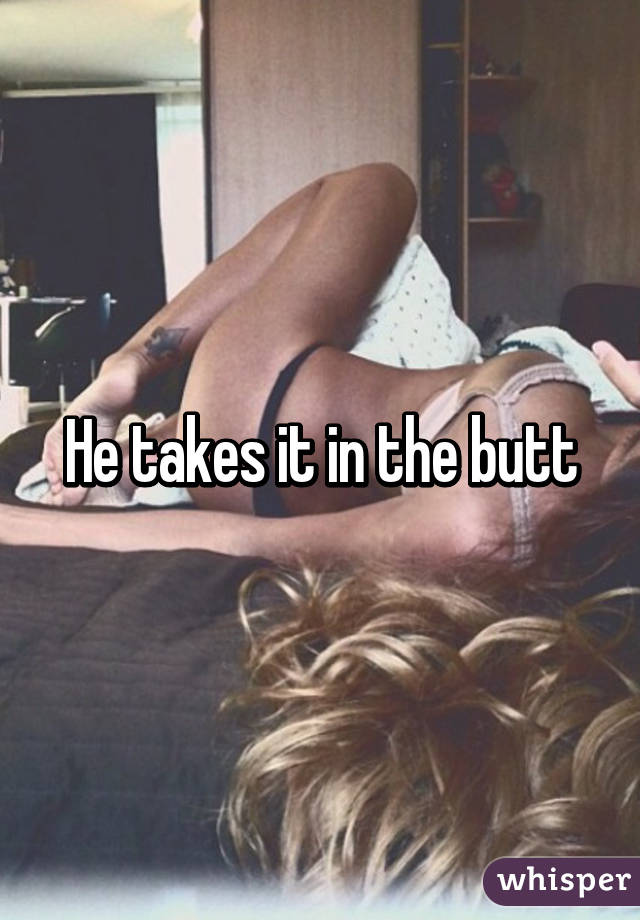 He takes it in the butt