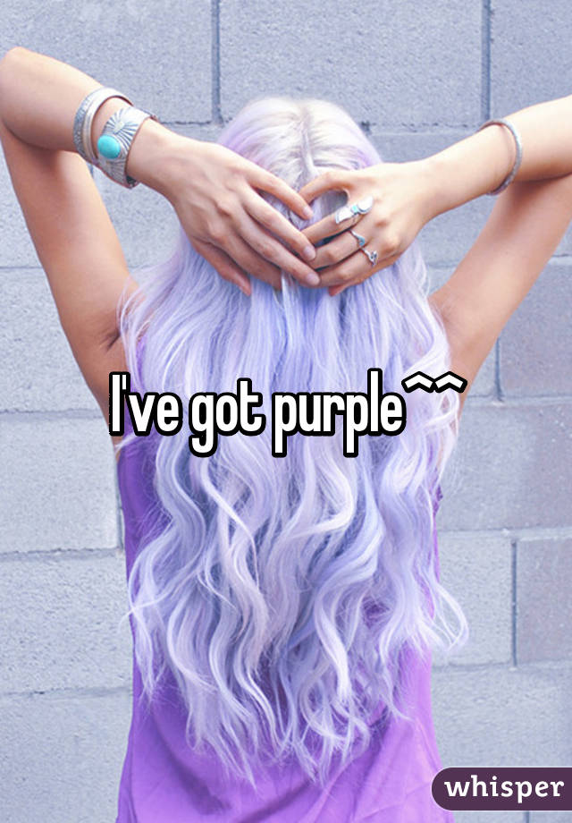 I've got purple^^