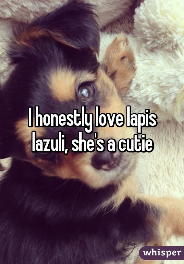 I honestly love lapis lazuli, she's a cutie