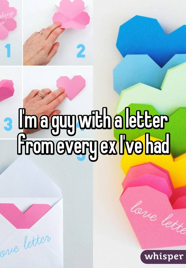 I'm a guy with a letter from every ex I've had