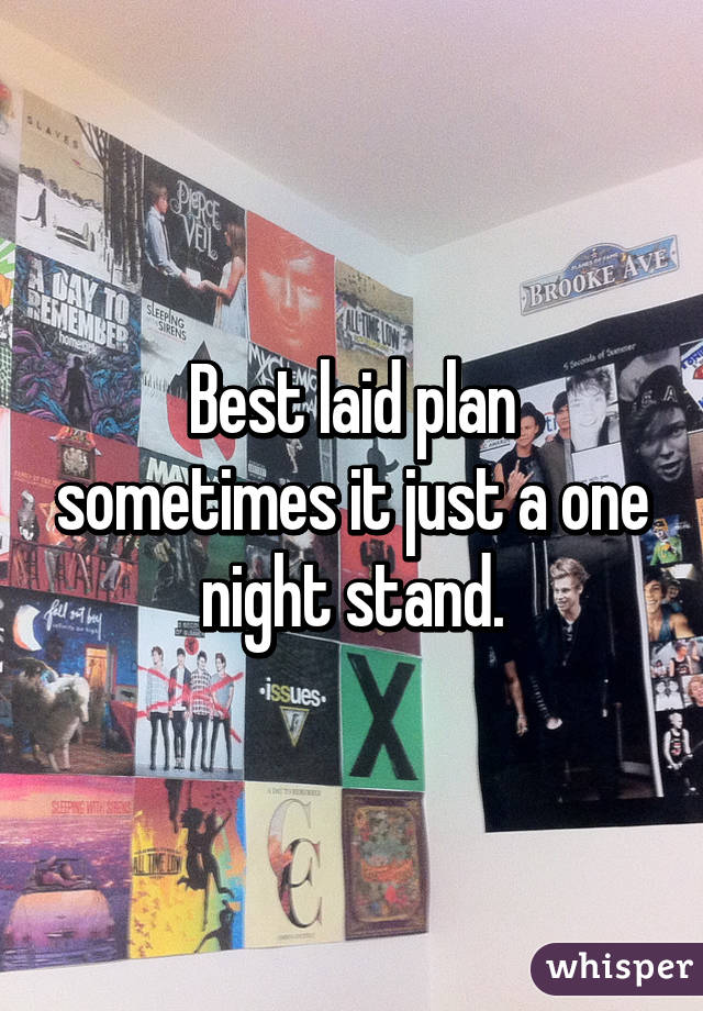 Best laid plan sometimes it just a one night stand.