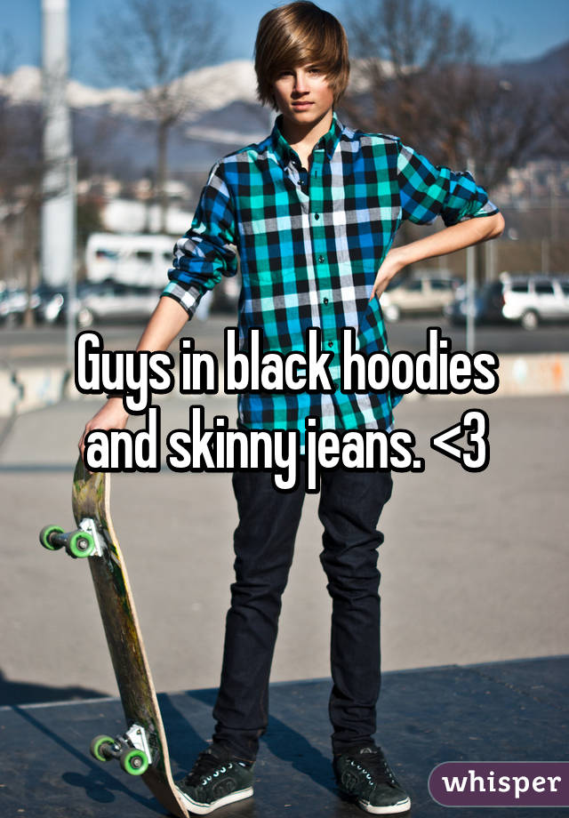 Guys in black hoodies and skinny jeans. <3