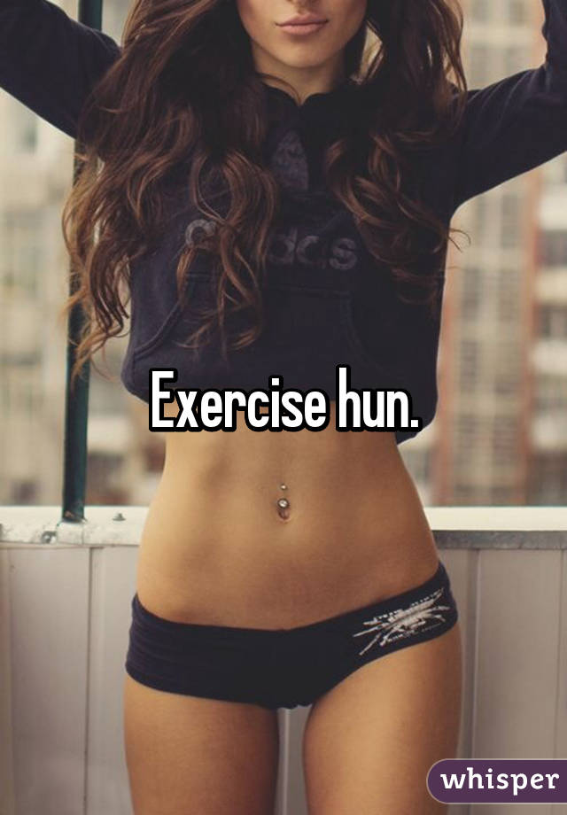 Exercise hun.