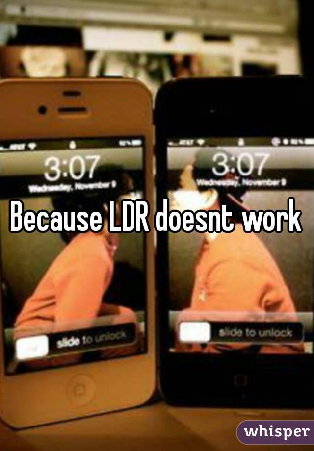 Because LDR doesnt work