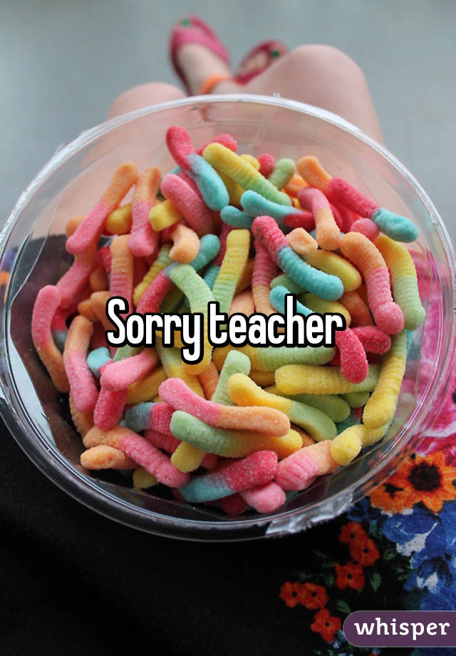 Sorry teacher 