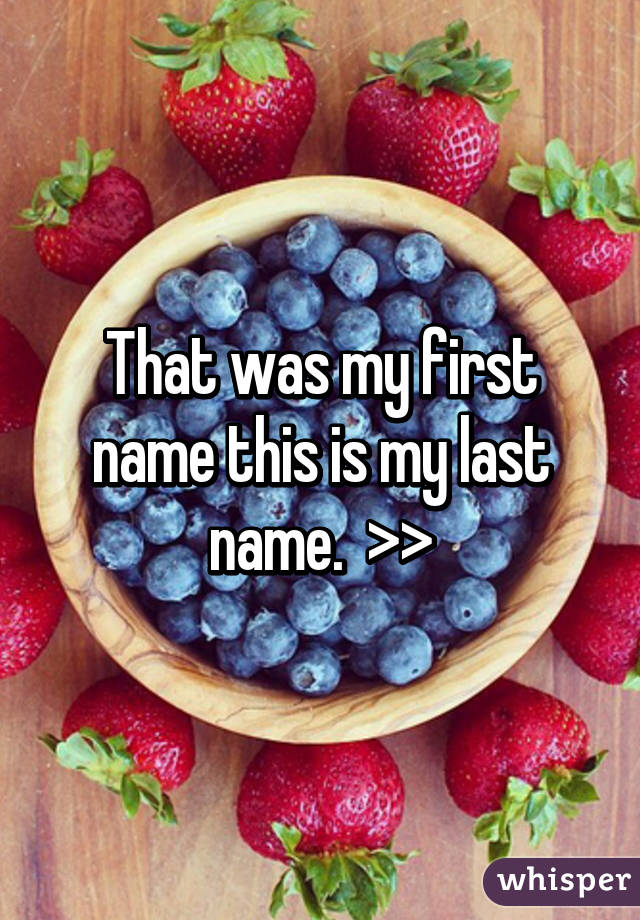 that-was-my-first-name-this-is-my-last-name