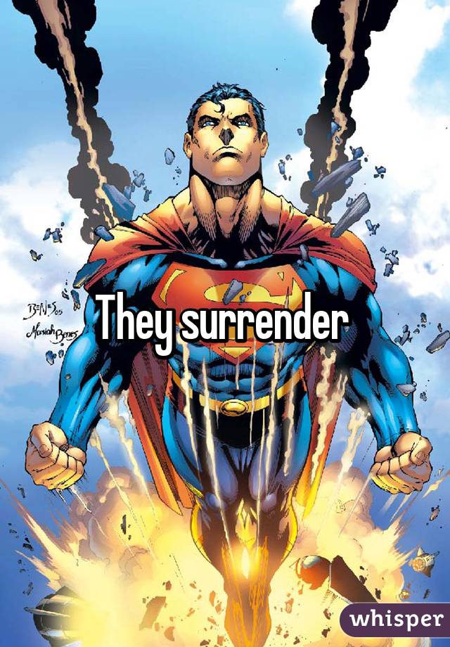 They surrender 
