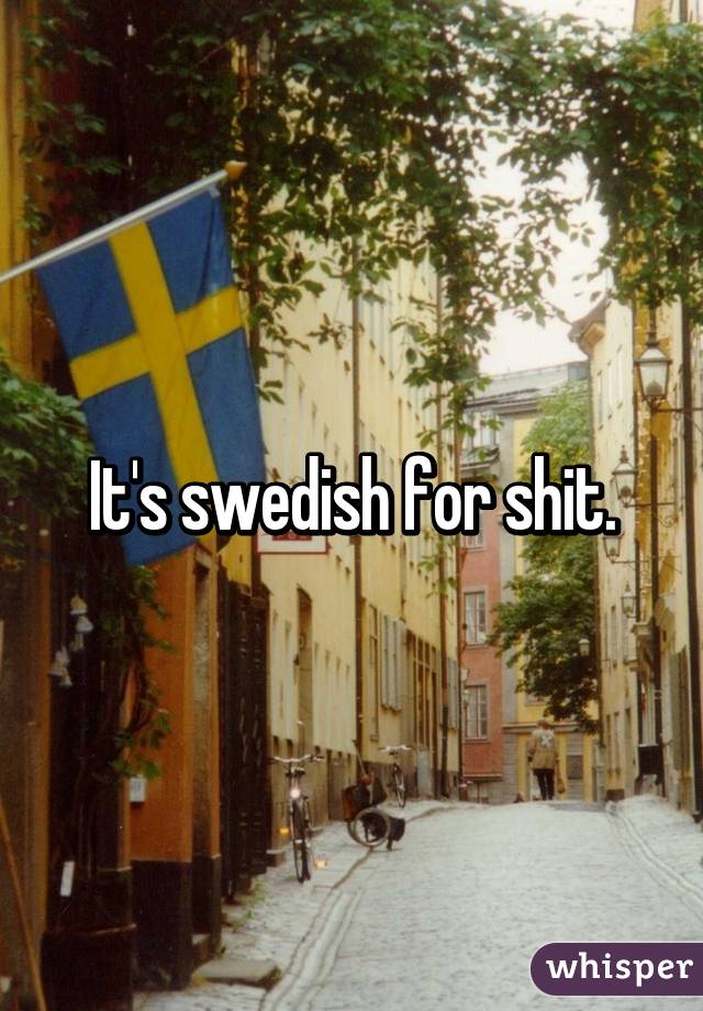 It's swedish for shit.