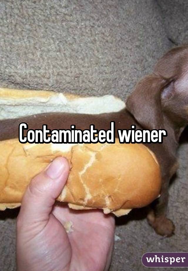 Contaminated wiener 