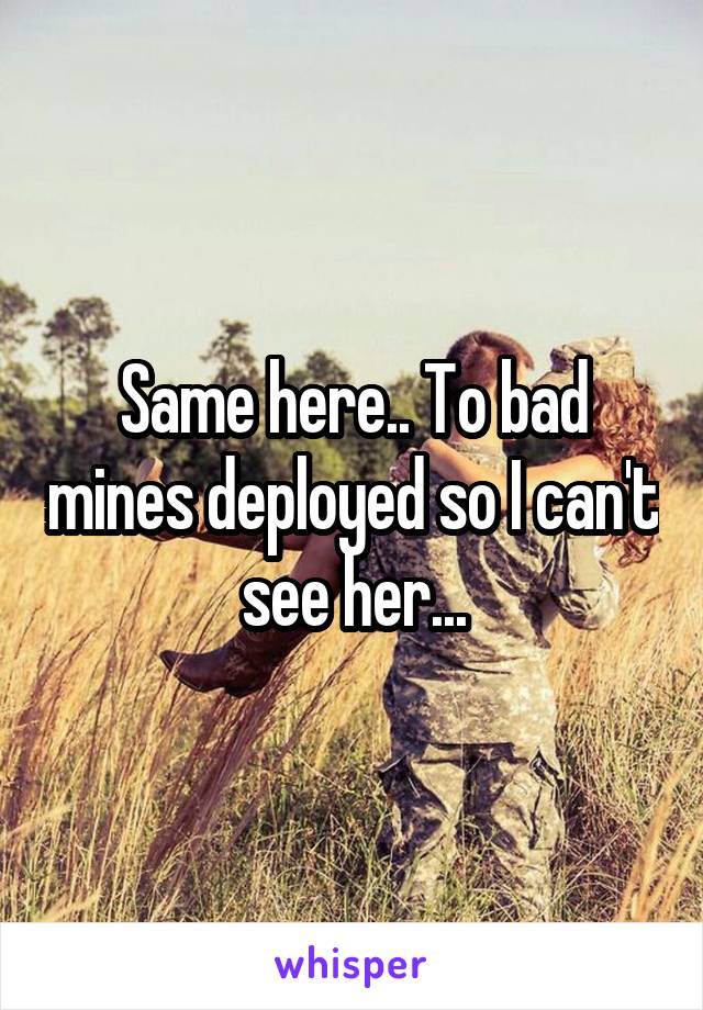 Same here.. To bad mines deployed so I can't see her...