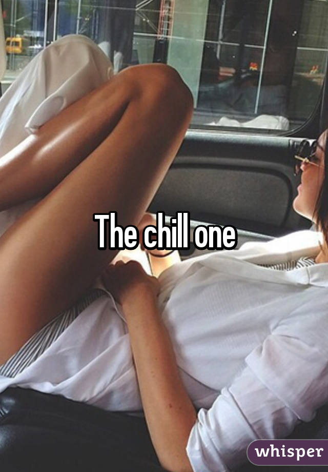 The chill one