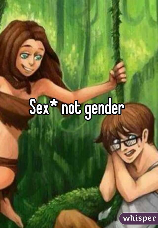 Sex* not gender 