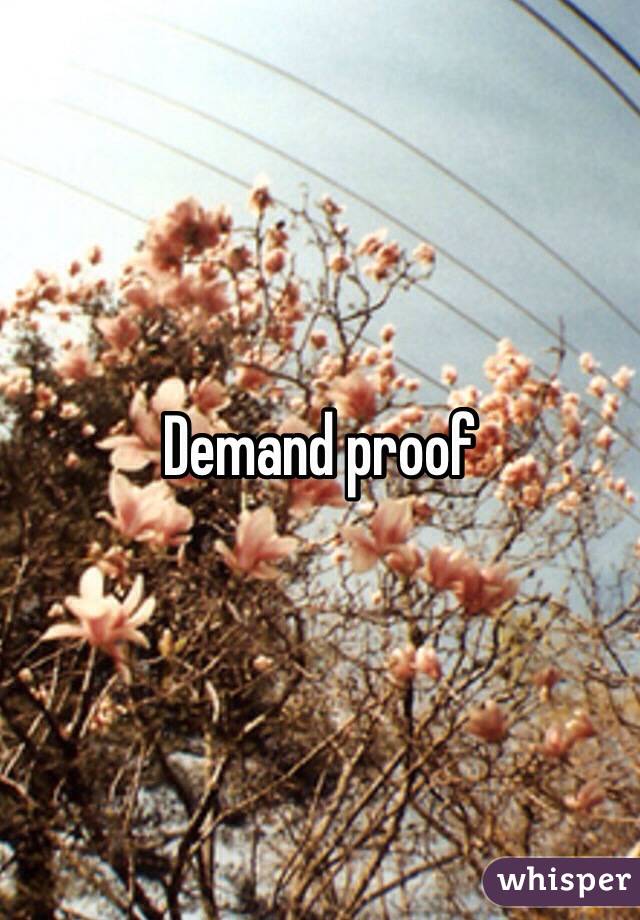 Demand proof