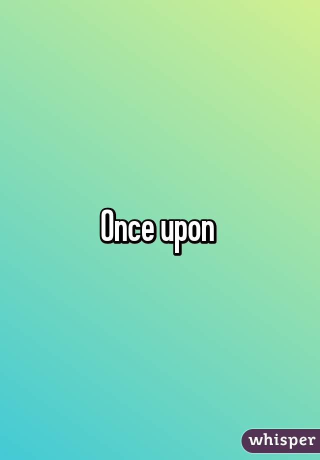 Once upon 