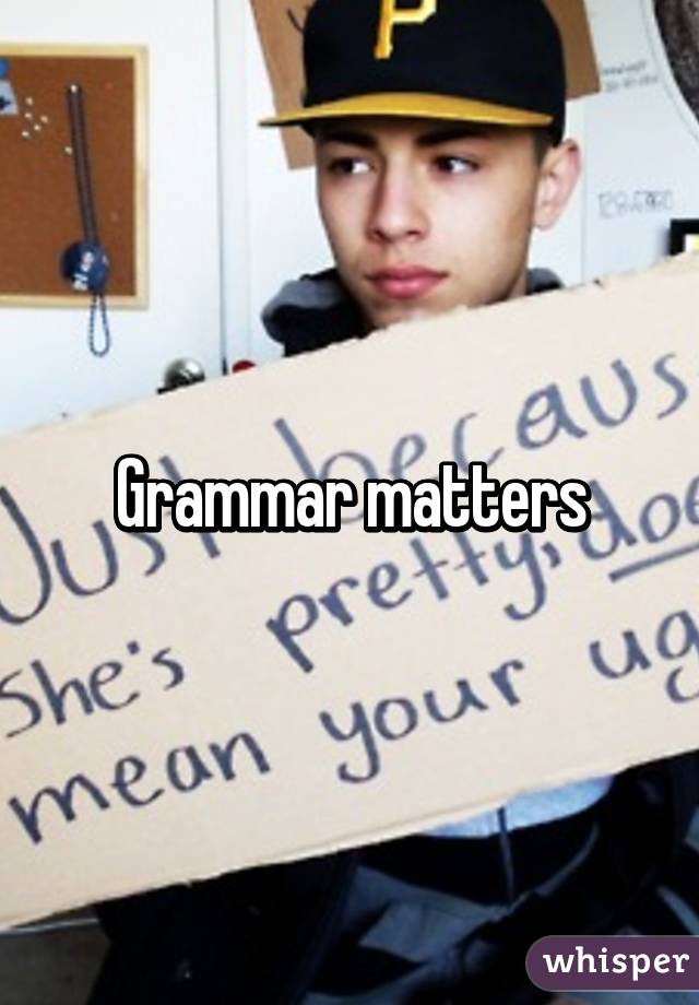 Grammar matters