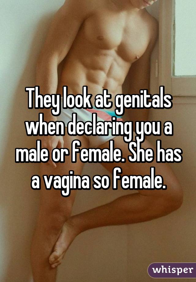 They look at genitals when declaring you a male or female. She has a vagina so female.