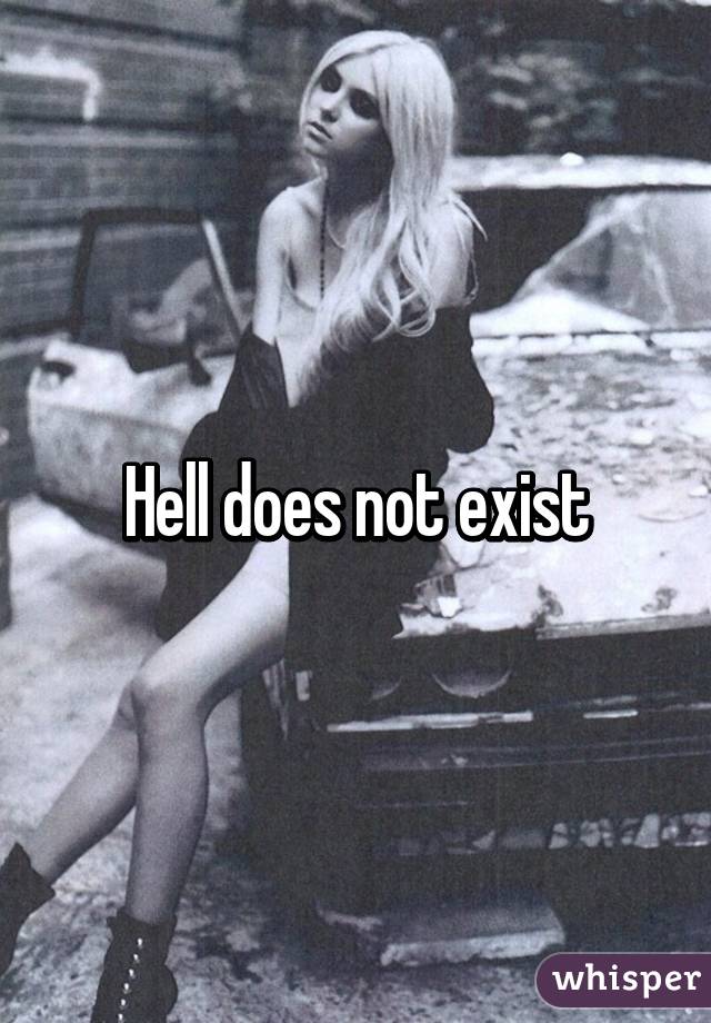 Hell does not exist