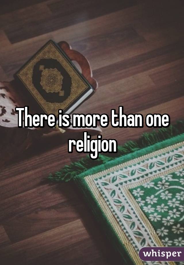There is more than one religion