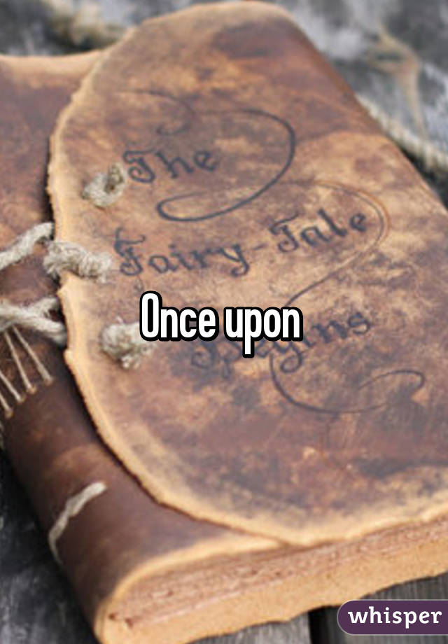 Once upon 