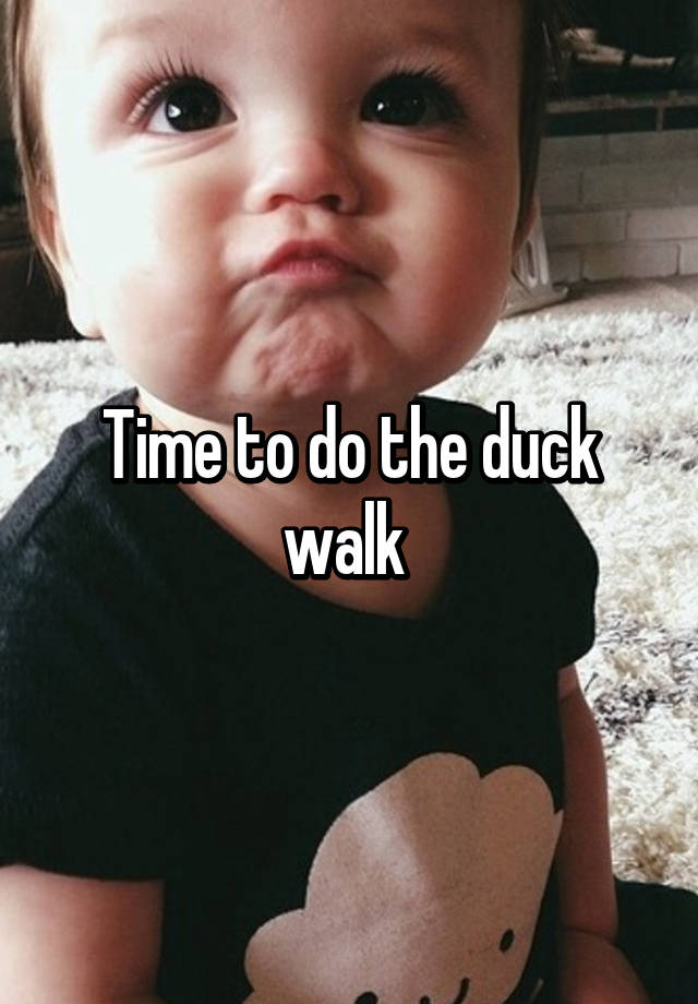 time-to-do-the-duck-walk