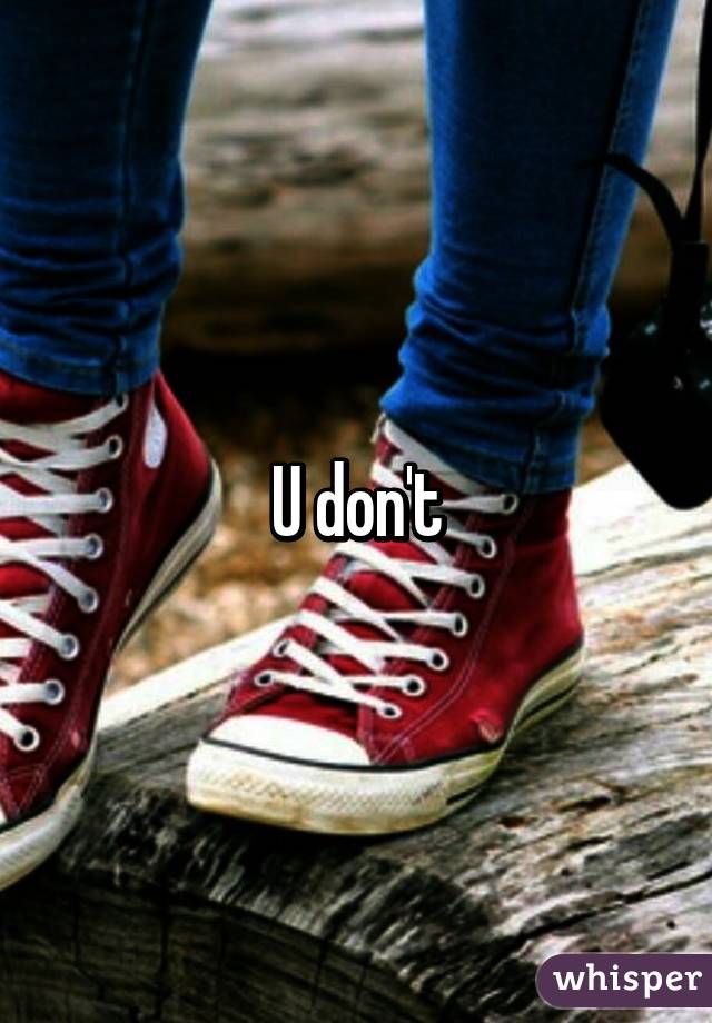 U don't