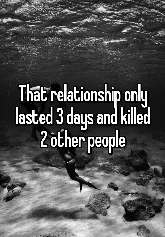 that-relationship-only-lasted-3-days-and-killed-2-other-people