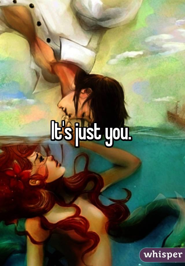 It's just you. 