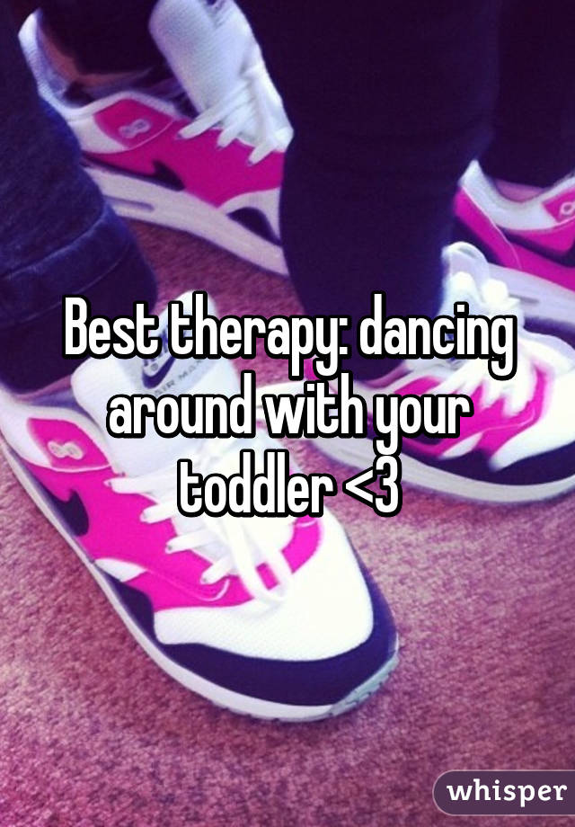 Best therapy: dancing around with your toddler <3