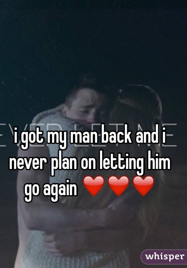 i got my man back and i never plan on letting him go again ❤️❤️❤️