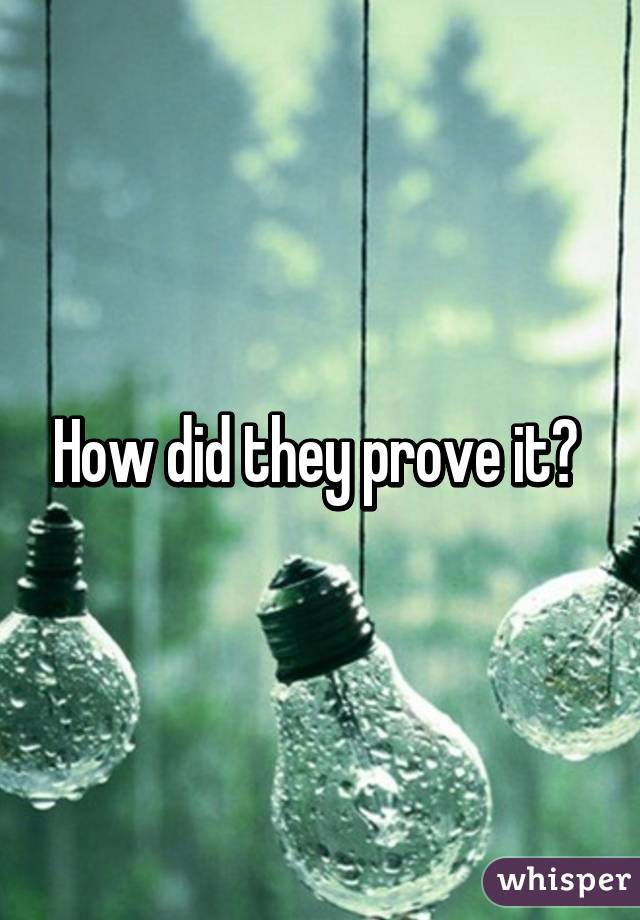 How did they prove it? 