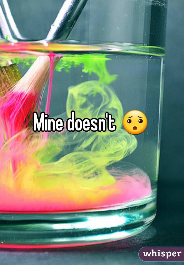 Mine doesn't 😯