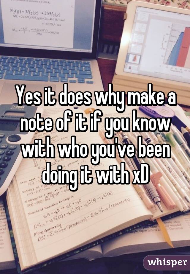 Yes it does why make a note of it if you know with who you've been doing it with xD