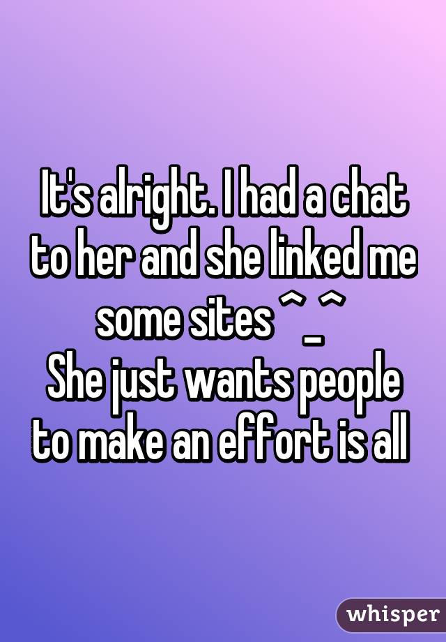 It's alright. I had a chat to her and she linked me some sites ^_^ 
She just wants people to make an effort is all 