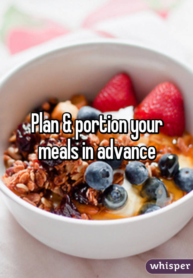 Plan & portion your meals in advance