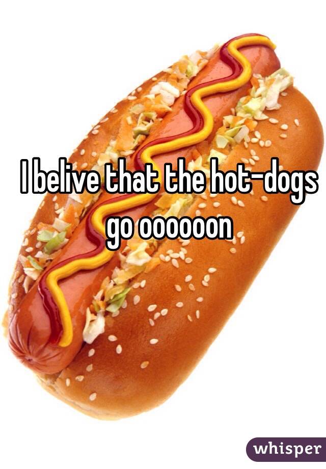 I belive that the hot-dogs  go oooooon
