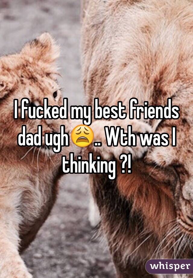 I Fucked My Best Friends Dad Ugh😩 Wth Was I Thinking 