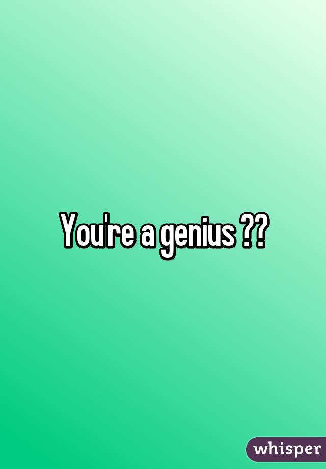 You're a genius 😂😂