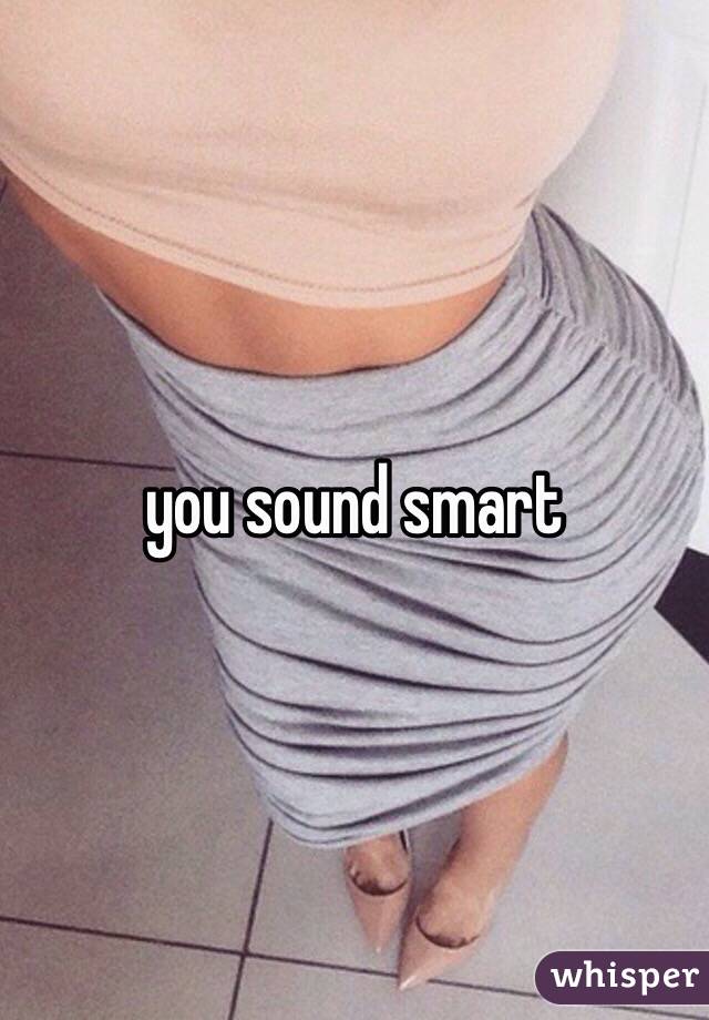 you sound smart