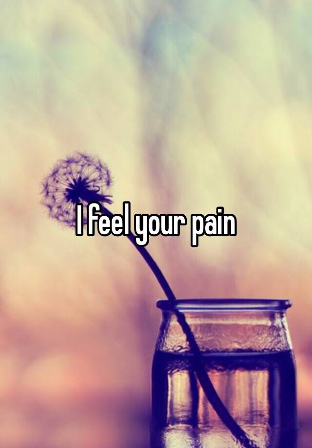 i-feel-your-pain