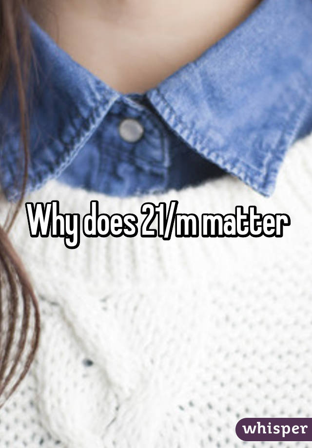 Why does 21/m matter