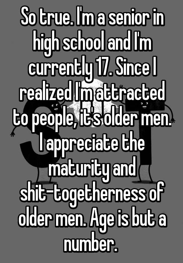 so-true-i-m-a-senior-in-high-school-and-i-m-currently-17-since-i