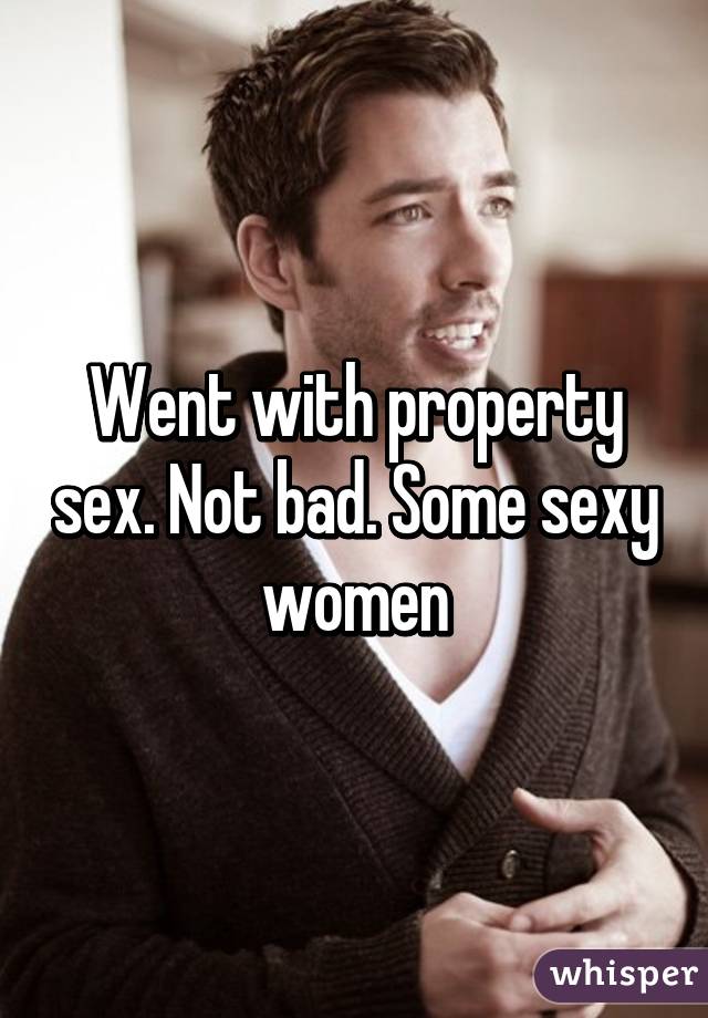 Went with property sex. Not bad. Some sexy women