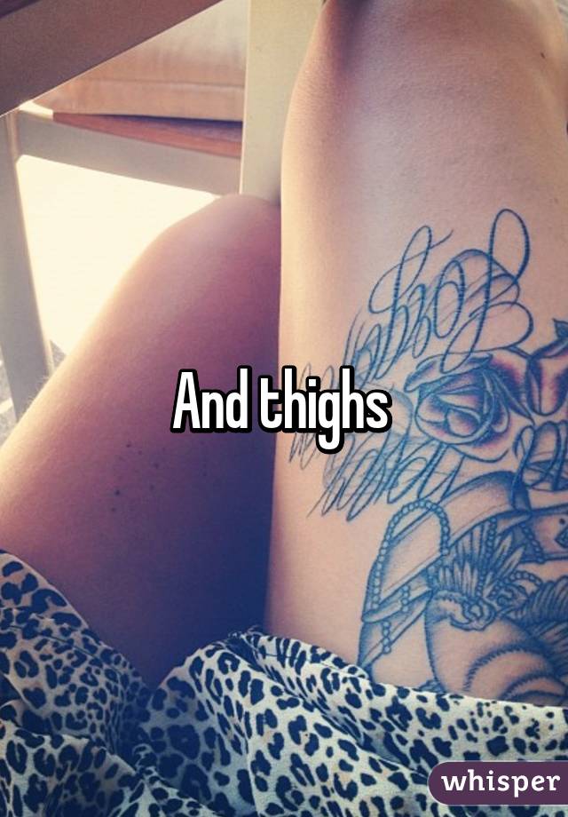 And thighs 