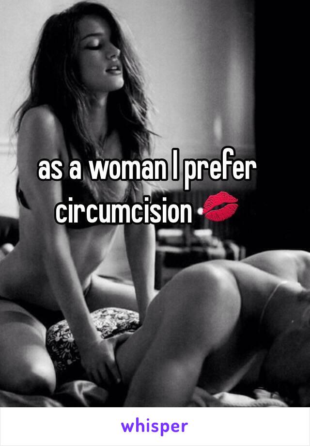 as a woman I prefer circumcision 💋