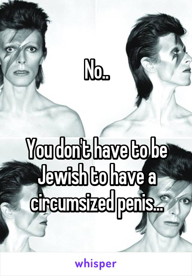 No..


You don't have to be Jewish to have a circumsized penis...