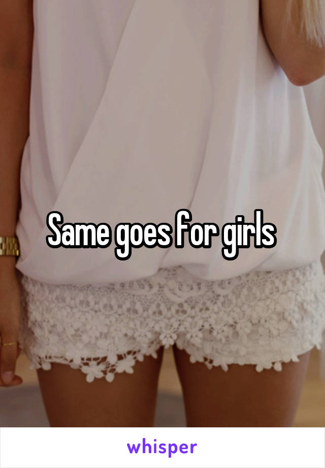 Same goes for girls 