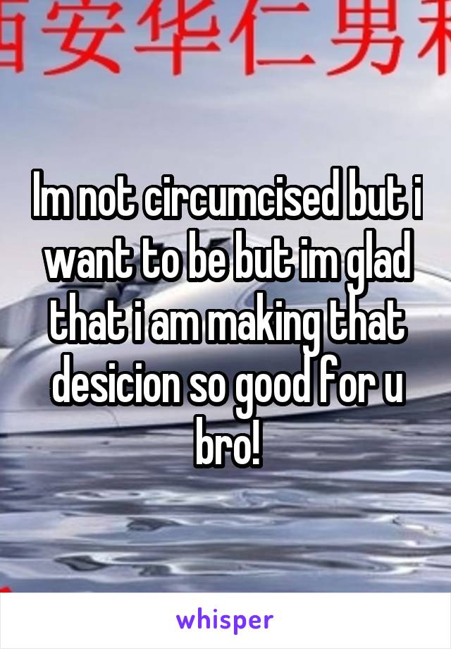 Im not circumcised but i want to be but im glad that i am making that desicion so good for u bro!