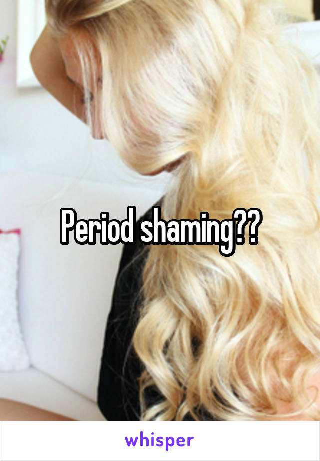 Period shaming??